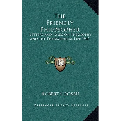 The Friendly Philosopher: Letters and Talks on Theosophy and the Theosophical Life 1945 - Hardcover