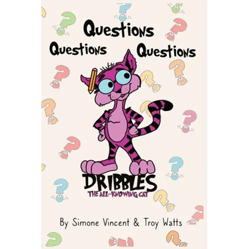 Dribbles The All Knowing Cat: Questions, Questions, Questions - Hardcover