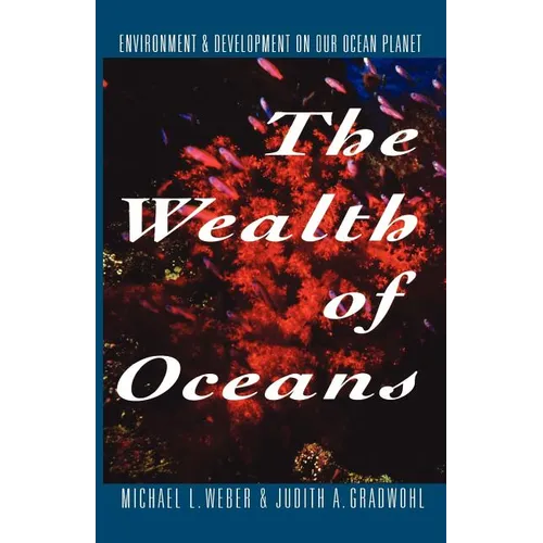 The Wealth of Oceans: Environment and Development on Our Ocean Planet - Paperback