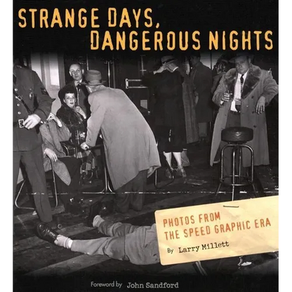 Strange Days, Dangerous Nights: Photos from the Speed Graphic Era - Hardcover
