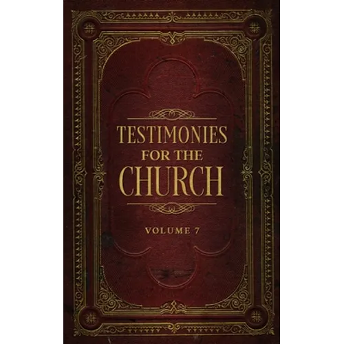 Testimonies for the Church Volume 7 - Hardcover