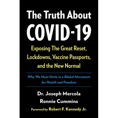 The Truth about Covid-19: Exposing the Great Reset, Lockdowns, Vaccine Passports, and the New Normal - Hardcover