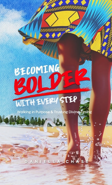 Becoming Bolder With Every Step: Walking in Purpose & Trusting Divine Timing - Hardcover