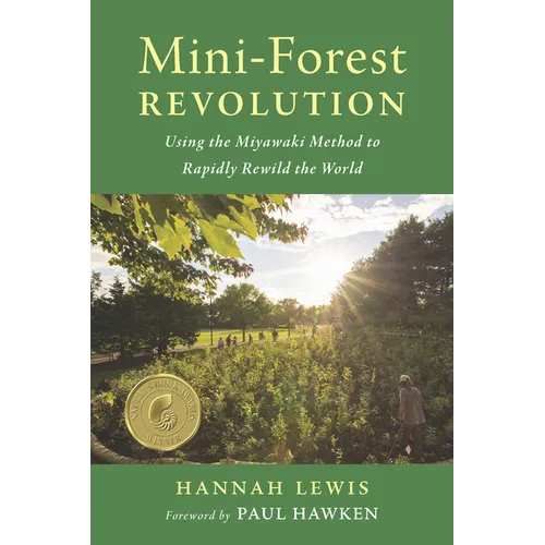 Mini-Forest Revolution: Using the Miyawaki Method to Rapidly Rewild the World - Paperback