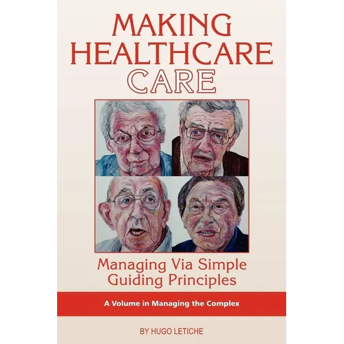 Making Healthcare Care: Managing Via Simple Guiding Principles (PB) - Paperback