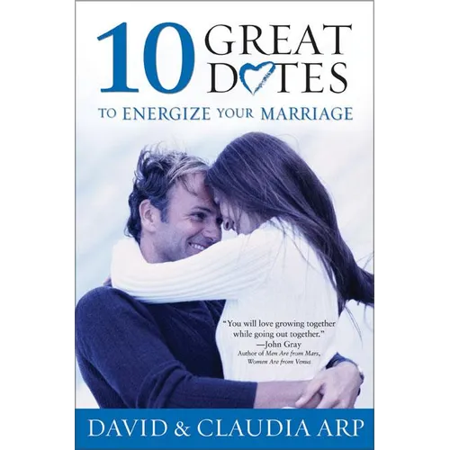 The 10 Great Dates to Energize Your Marriage: The Best Tips from the Marriage Alive Seminars - Paperback