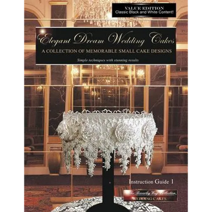 Elegant Dream Wedding Cakes, A Collection of Memorable Small Cake Designs, Instruction Guide 1, BLACK & WHITE EDITION - Paperback