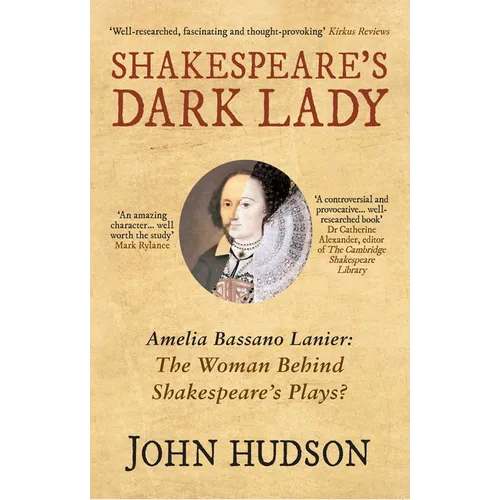 Shakespeare's Dark Lady: Amelia Bassano Lanier the Woman Behind Shakespeare's Plays? - Paperback