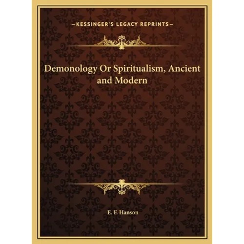 Demonology Or Spiritualism, Ancient and Modern - Hardcover