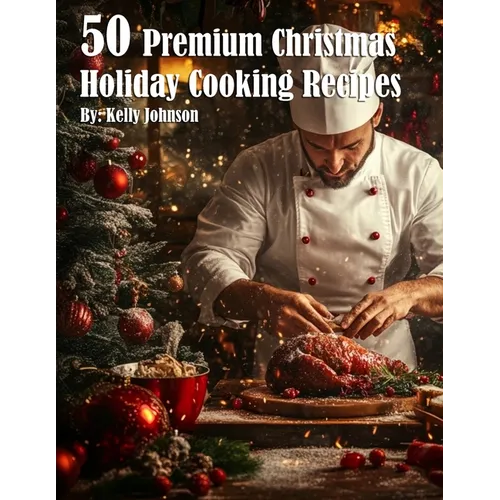 50 Premium Christmas Holiday Cooking Recipes - Paperback