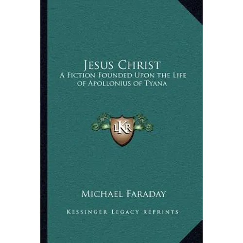 Jesus Christ: A Fiction Founded Upon the Life of Apollonius of Tyana - Paperback