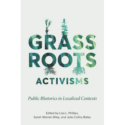 Grassroots Activisms: Public Rhetorics in Localized Contexts - Paperback