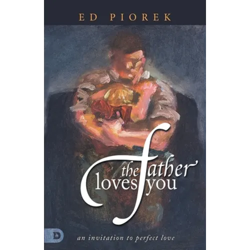 The Father Loves You: An Invitation to Perfect Love - Paperback