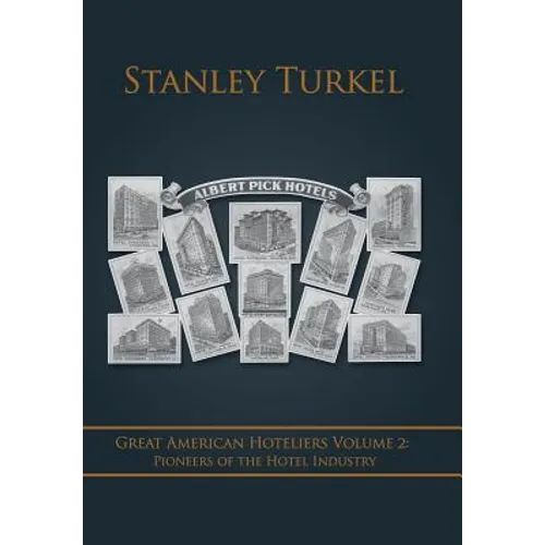 Great American Hoteliers Volume 2: Pioneers of the Hotel Industry - Hardcover