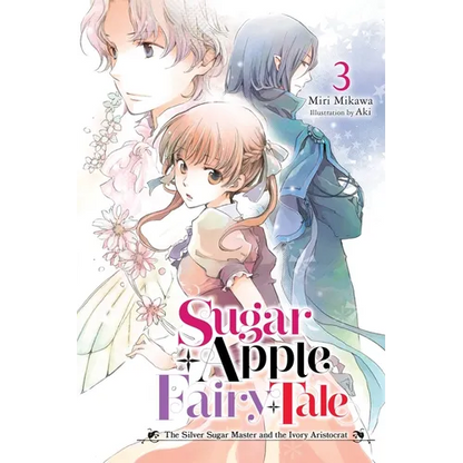 Sugar Apple Fairy Tale, Vol. 3 (Light Novel): The Silver Sugar Master and the Ivory Aristocrat Volume 3 - Paperback