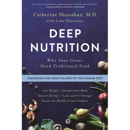 Deep Nutrition: Why Your Genes Need Traditional Food - Paperback