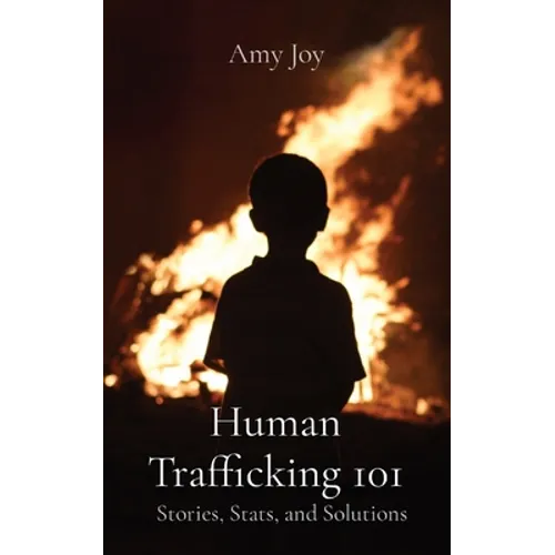 Human Trafficking 101: Stories, Stats, and Solutions - Paperback