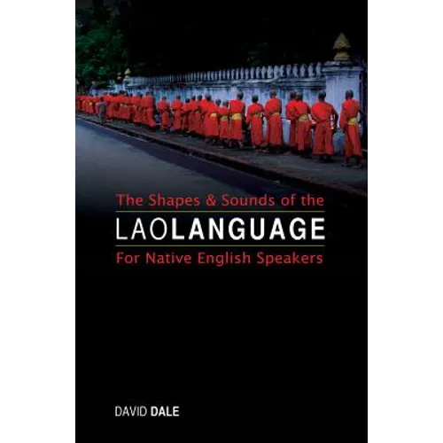 The Shapes and Sounds of the Lao Language: For Native English Speakers - Paperback