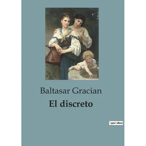 El discreto: Reflexiones sobre la discreción y el arte de vivir sabiamente - Paperback