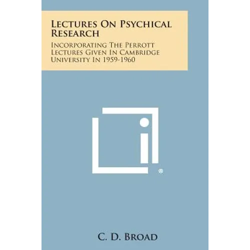 Lectures on Psychical Research: Incorporating the Perrott Lectures Given in Cambridge University in 1959-1960 - Paperback