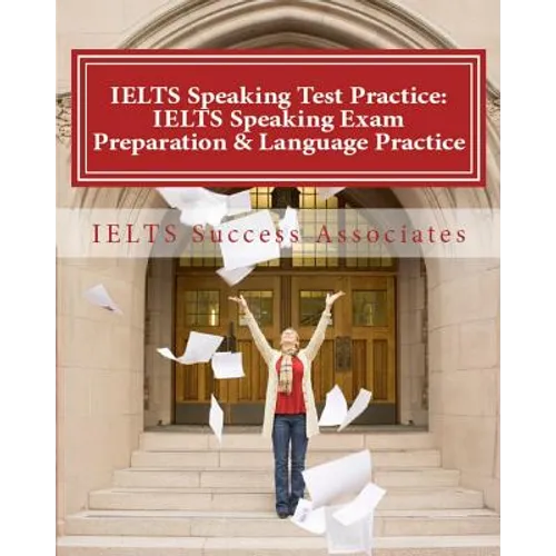 IELTS Speaking Test Practice: IELTS Speaking Exam Preparation & Language Practice for the Academic Purposes - Paperback