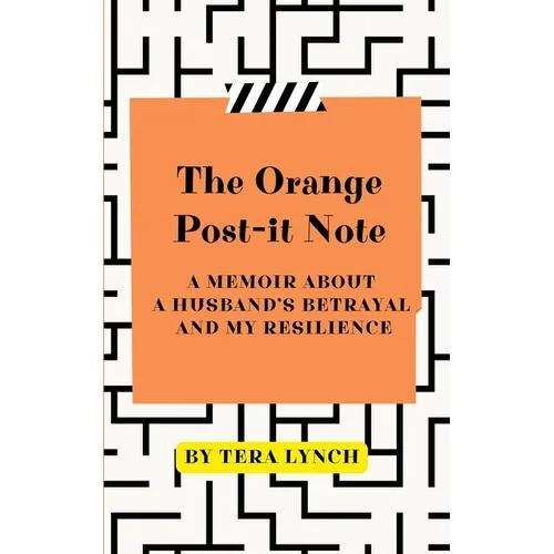 The Orange Post-It Note: A Memoir About a Husband's Betrayal and My Resilience - Paperback