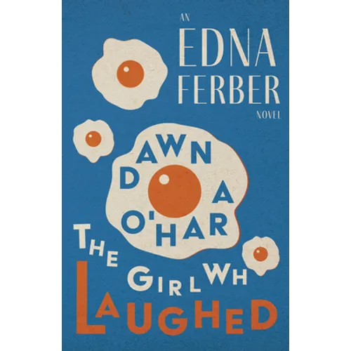 Dawn O'Hara, The Girl Who Laughed - An Edna Ferber Novel;With an Introduction by Rogers Dickinson - Paperback