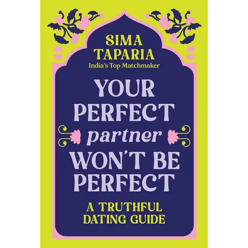Your Perfect Partner Won't Be Perfect: A Truthful Dating Guide - Hardcover