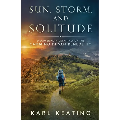 Sun, Storm, and Solitude: Discovering Hidden Italy on the Cammino di San Benedetto - Paperback