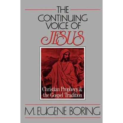 The Continuing Voice of Jesus: Christian Prophecy and the Gospel Tradition - Paperback