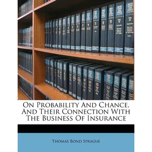 On Probability and Chance, and Their Connection with the Business of Insurance - Paperback