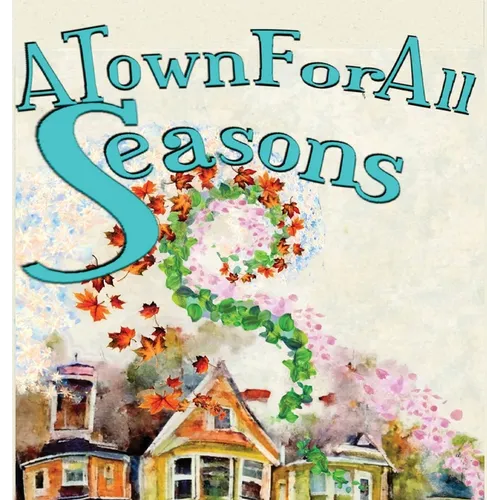 A Town For All Seasons - Hardcover