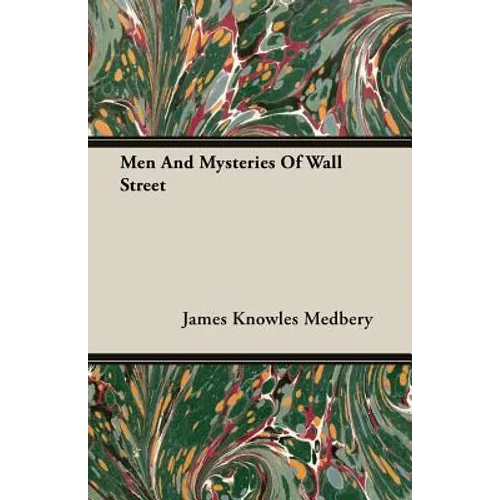 Men and Mysteries of Wall Street - Paperback