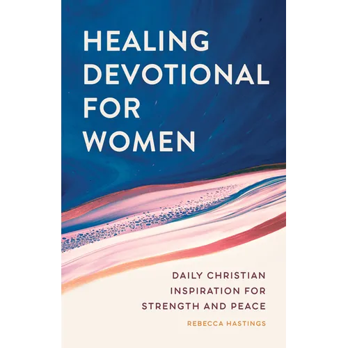 Healing Devotional for Women: Daily Christian Inspiration for Strength and Peace - Paperback
