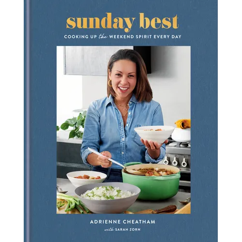 Sunday Best: Cooking Up the Weekend Spirit Every Day: A Cookbook - Hardcover