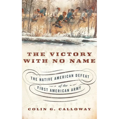 Victory with No Name: The Native American Defeat of the First American Army - Hardcover