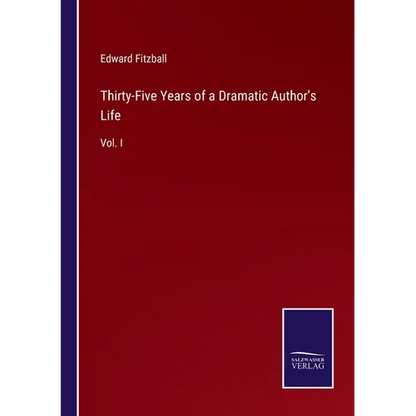 Thirty-Five Years of a Dramatic Author's Life: Vol. I - Paperback