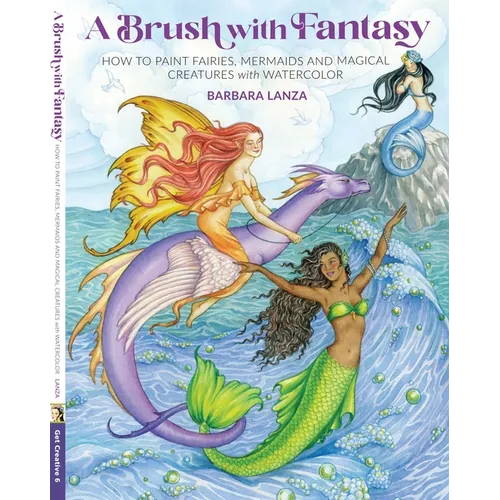 Brush with Fantasy: How to Paint Fairies, Mermaids and Magical Creatures with Watercolor - Paperback