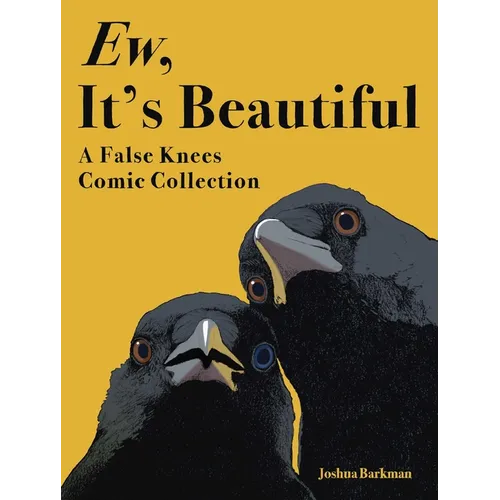 Ew, It's Beautiful: A False Knees Comic Collection - Paperback