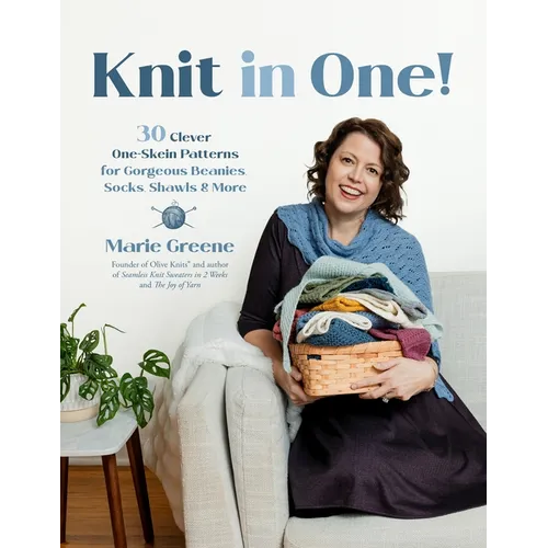 Knit in One!: 30 Clever One-Skein Patterns for Gorgeous Beanies, Socks, Shawls & More﻿ - Paperback