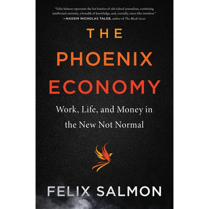 The Phoenix Economy: Work, Life, and Money in the New Not Normal - Hardcover