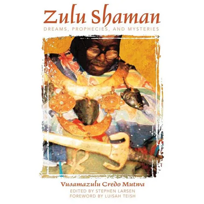 Zulu Shaman: Dreams, Prophecies, and Mysteries - Paperback