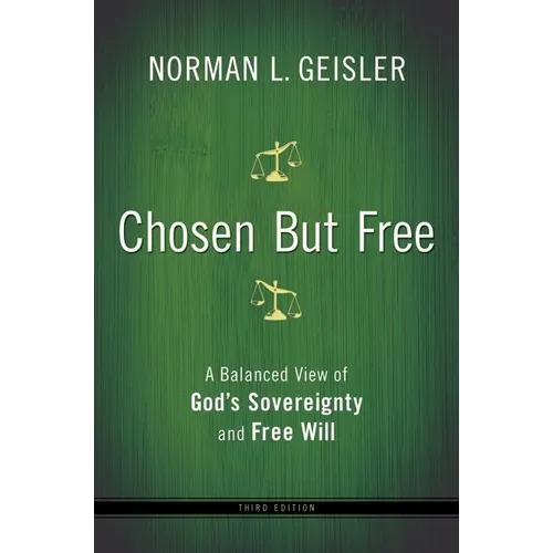 Chosen But Free: A Balanced View of God's Sovereignty and Free Will - Paperback
