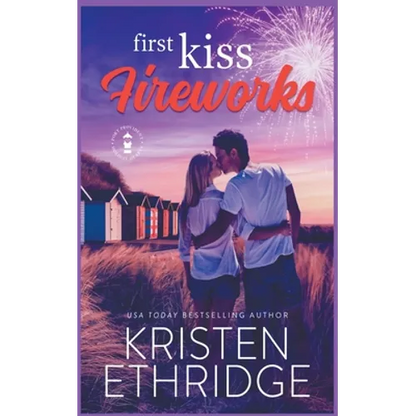 First Kiss Fireworks: A Sweet 4th of July Story of Faith, Love, and Small-Town Holidays - Paperback