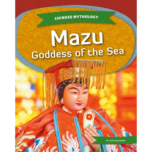 Mazu: Goddess of the Sea: Goddess of the Sea - Library Binding