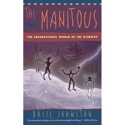The Manitous: Supernatural World of the Ojibway, the - Paperback