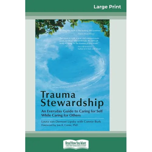 Trauma Stewardship: An Everyday Guide to Caring for Self While Caring for Others (16pt Large Print Edition) - Paperback