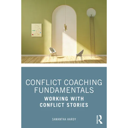 Conflict Coaching Fundamentals: Working with Conflict Stories - Paperback