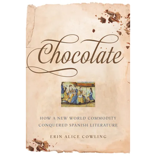 Chocolate: How a New World Commodity Conquered Spanish Literature - Paperback