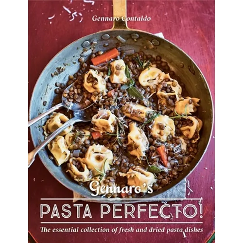 Gennaro's Pasta Perfecto!: The Essential Collection of Fresh and Dried Pasta Dishes - Hardcover